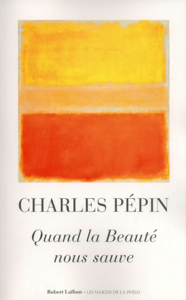 « Quand la beauté nous sauve » de Charles Pépin – Ed. Marabout, 2025